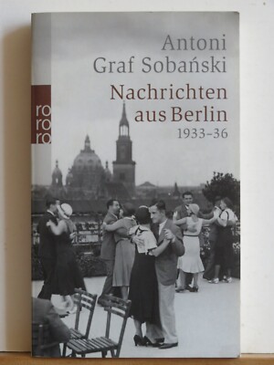Antoni Graf Sobański: Nachrichten aus Berlin - 1933-36