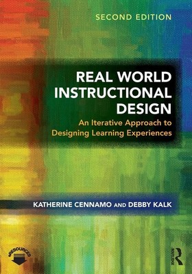 Real World Instructional Design: An Iterative Approach to Designing Learning...