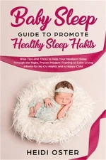 Baby Sleep Guide to Promote Healthy Sleep Habits: Wise Tips and Tricks to Help Y