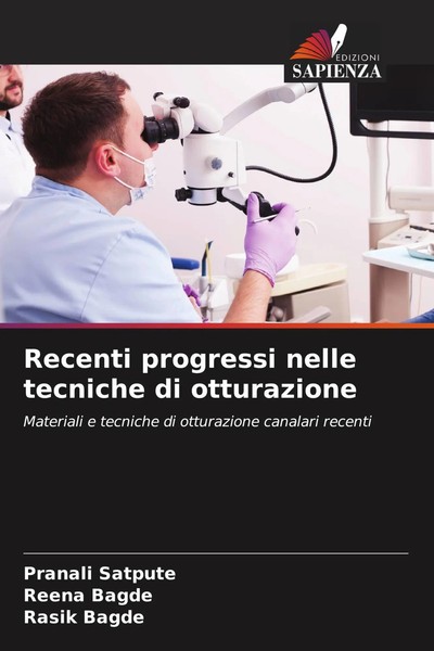 Pranali Satpute (U. A.) | Recenti Progressi Nelle Tecniche Di Otturazione | Buch-image