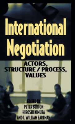 International Negotiation: Actors, Structure/Process, Values by Peter Berton