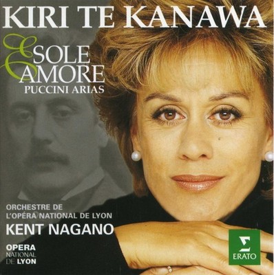 KENT NAGANO - Kiri Te Kanawa - Sole & Amore Puccini Arias CD