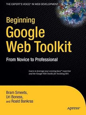 Beginning Google Web Toolkit: From - Paperback, by Smeets Bram - Very Good