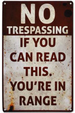 No Trespassing Read This You Are in Range Fun...