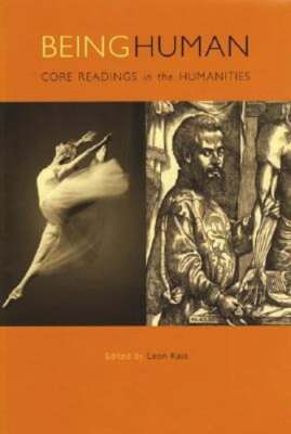 Being Human: Core Reading in the Humanities by Leon R Kass: Used