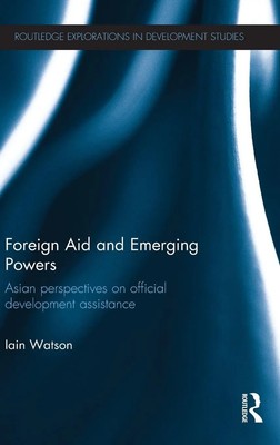 Iain Watson | Foreign Aid and Emerging Powers | Buch | Englisch (2014)