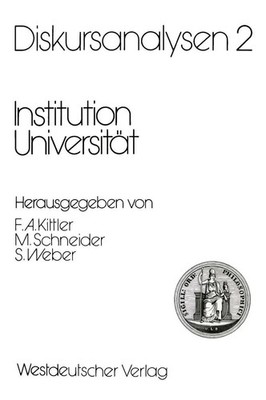 Diskursanalysen 2: Institution Universität Friedrich A. Kittler (u. a.) Buch