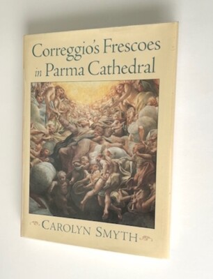 Correggio's Frescoes in Parma Cathedral by Carolyn Smyth Hardcover