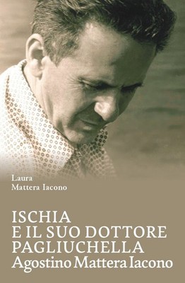 Buch - Laura Mattera Iacono - Ischia und ihr Arzt Pagliuchella. Agostino Ma
