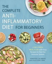 The Complete Anti-Inflammatory Diet for Beginners: A No-Stress Meal Plan wit...