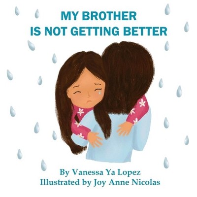 My Brother Is Not Getting Better by Vanessa Ya Lopez Paperback Book