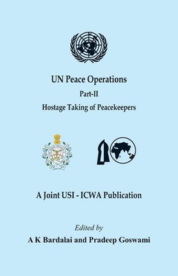 A K Bardalai (u. a.) | UN Peace Operations - Part II (Hostage Taking of...