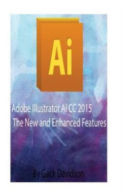 Adobe Illustrator Ai Cc 2015: The New And Enhanced Features