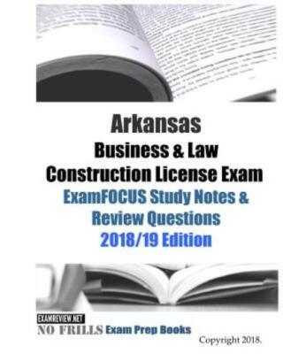 Arkansas Business & Law Construction License Exam Examfocus Study Notes & R...