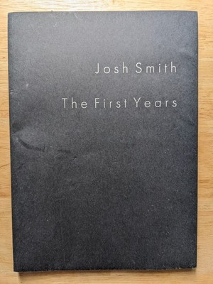 Josh Smith THE FIRST YEARS - First Edition, 2019 - Dark Spring Press - # 106/260