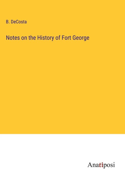 B. Decosta | Notes On The History Of Fort George | Buch | Englisch (2023)-image