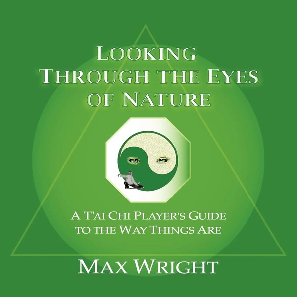 Looking Through The Eyes Of Nature; A T'ai Chi Player's Guide To The Way...-image
