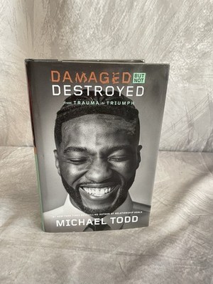 Damaged but Not Destroyed: From Trauma to Triumph Hardcover Book by Michael Todd