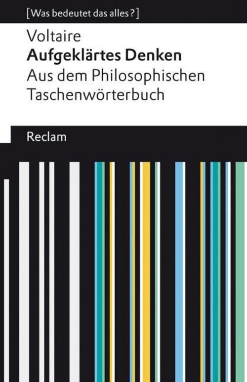 Aufgeklärtes Denken. Aus dem Philosophischen Taschenwörterbuch Voltaire