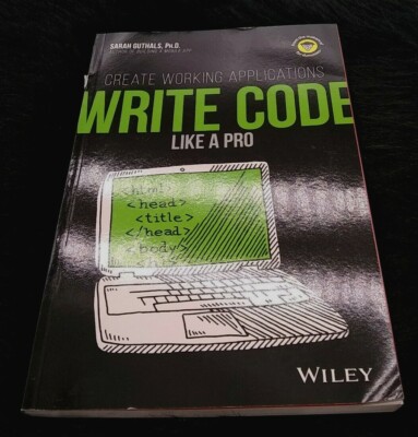 Write Code Like a Pro :Create Working Applications, Paperback by Guthals, Sa...