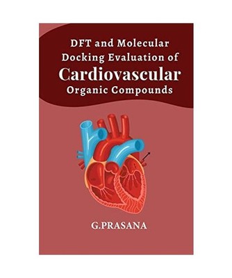 DFT and Molecular Docking Evaluation of Cardiovascular Organic Compounds, G. Pra