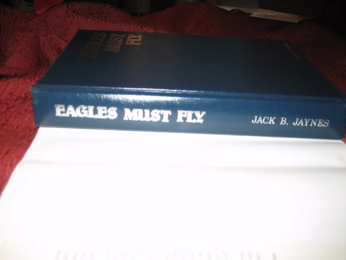 EAGLES MUST FLY JACK B JAYNES HARDCOVER SIGNED - Picture 5 of 6