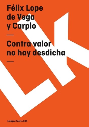 Contra valor no hay desdicha by F?lix Lope de Vega Y. Carpio (Spanish) Paperback