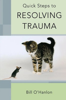 Quick Steps to Resolving Trauma Bill O'Hanlon Taschenbuch Englisch 2011