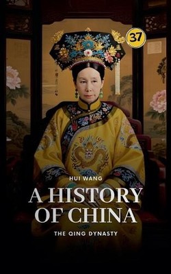 The Qing Dynasty: A History of China by Hui Wang Paperback Book