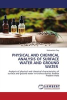 Physical AND Chemical Analysis OF Surface Water AND Ground Water Subhashish Dey