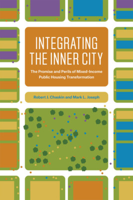 Integrating The Inner City: The Promise And Perils Of Mixed-Income Public H...