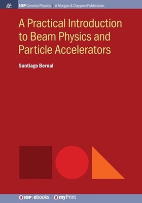 A Practical Introduction to Beam Physics and Particle Accelerators by Santiago B