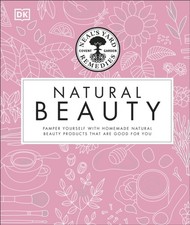 Natural Beauty : Pamper Yourself with Homemade Natural Beauty Pro