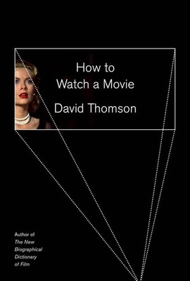 How to Watch a Movie,Thomson, David David Thomson,