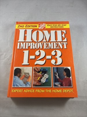 Home Improvement 1-2-3: Expert Advice from The Home Depot (Home Depot ... 1-2-3)