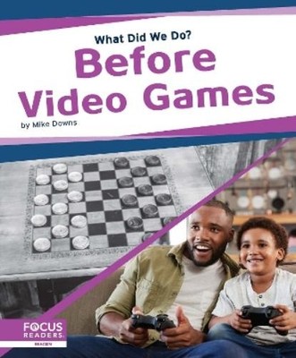 Mike Downs Before Video Games (Gebundene Ausgabe) What Did We Do?
