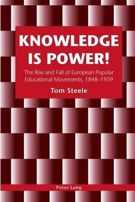 Knowledge is Power!: The Rise and Fall of European Popular Educational Movements