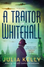 A Traitor in Whitehall : A Mystery Hardcover Julia Kelly
