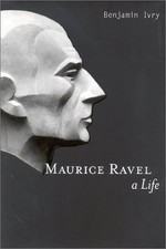 Maurice Ravel: A Life