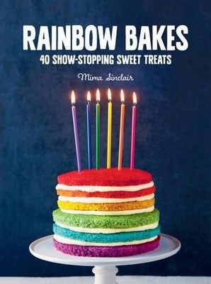 RAINBOW BAKES By Mima Sinclair - Hardcover **Mint Condition**