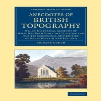Anecdotes of British Topography Or an Historical Account of What