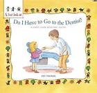 Healthy Teeth: Do I Have to Go to the Dentist? by Pat Thomas (Paperback, 2015)
