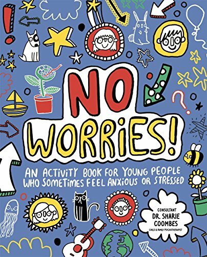 No Worries! Mindful Kids: An activity book for young people who sometimes fee.