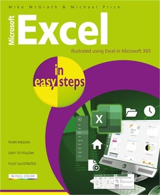 Microsoft Excel in Easy Steps: Illustrated Using Excel in Microsoft 365 (Paperba