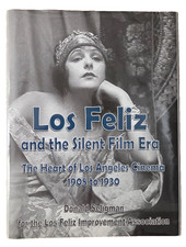 Los Feliz and the Silent Film Era: The Heart of Los Angeles Cinema 1908-1930