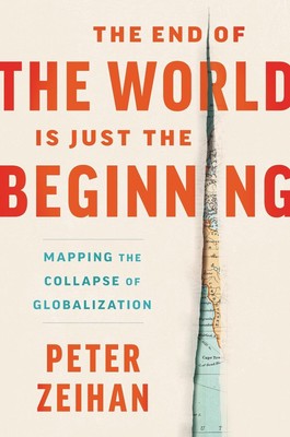 The End of the World Is Just the Beginning: Mapping the Collapse of Globalizatio
