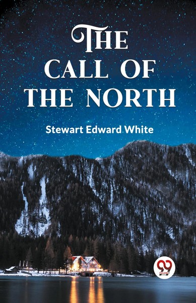 THE Call OF THE North Stewart Edward White Taschenbuch Englisch 2024-image