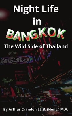 Night Life in Bangkok: The Wild Side of Thailand by Arthur Crandon Paperback Boo