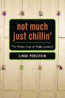 Not Much Just Chillin': The Hidden Lives of Middle Schoolers - Hardcover - GOOD