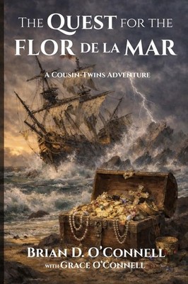 The Quest For The Flor De La Mar: A Cousin-Twins Adventure